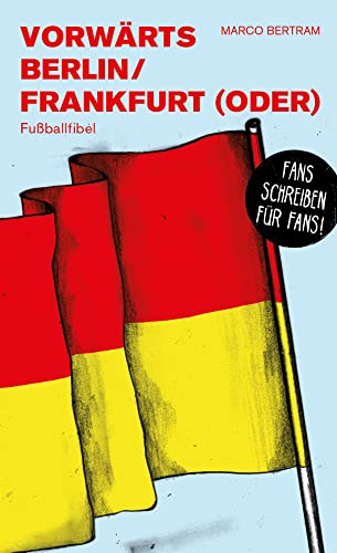 Vorwärts Berlin / Frankfurt (Oder): Fußballfibel (Bibliothek des Deutschen Fußballs) von Isensee, Florian, GmbH