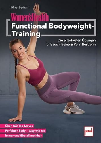 WOMEN'S HEALTH Functional Bodyweight-Training: Die effektivsten Übungen für deine Muskeln, Faszien und Gelenke