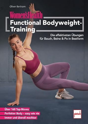 WOMEN'S HEALTH Functional Bodyweight-Training: Die effektivsten Übungen für deine Muskeln, Faszien und Gelenke
