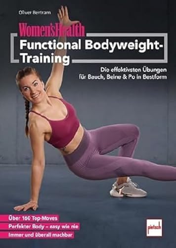 WOMEN'S HEALTH Functional Bodyweight-Training: Die effektivsten Übungen für deine Muskeln, Faszien und Gelenke WOMEN'S HEALTH Functional Bodyweight-Training: Die effektivsten Übungen für deine Muskeln, Faszien und Gelenke