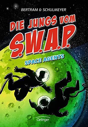 Die Jungs vom S.W.A.P. 3. Space Agents: Band 3 Die Jungs vom S.W.A.P. 3. Space Agents: Band 3