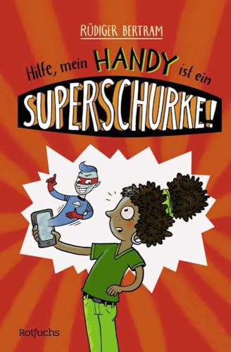 Hilfe, mein Handy ist ein Superschurke! (Das Superschurken-Handy, Band 1) von rotfuchs
