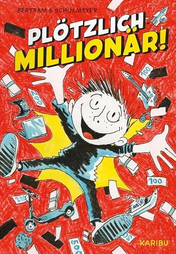 Plötzlich: Millionär! (Band 1): Reich sein ist nichts für Schisser von Karibu - ein Verlag der Edel Verlagsgruppe