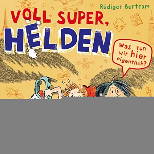 Voll super, Helden (2): Was tun wir hier eigentlich?