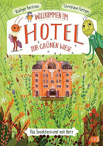 Willkommen im Hotel Zur Grünen Wiese: Insektenabenteuer zum Vorlesen ab 6 Jahren (Reihe: Willkommen im Hotel zur grünen Wiese, Band 1)