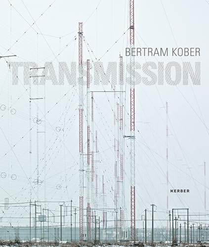 Bertram Kober: TRANSMISSION (PhotoART) von Kerber Verlag