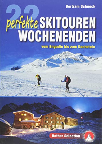 22 perfekte Skitouren-Wochenenden: vom Engadin bis zum Dachstein (Rother Selection) von Bergverlag Rother