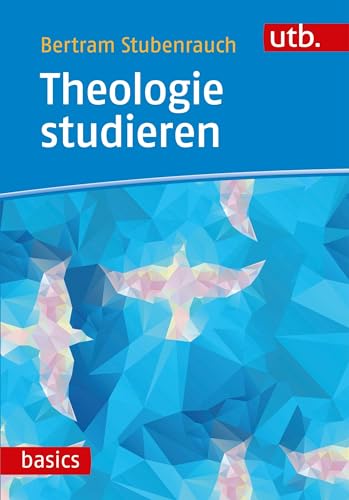 Theologie studieren (UTB M / Uni-Taschenbücher) (utb basics) von UTB GmbH