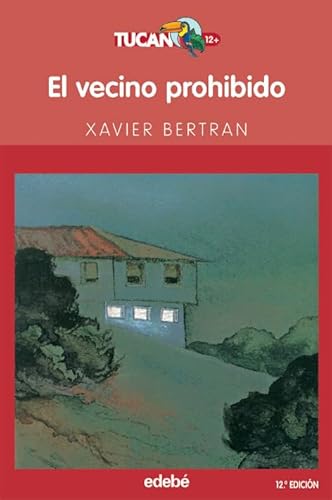 El vecino prohibido: Colección Tucán rojo (TUCÁN +12, Band 8) von edebé
