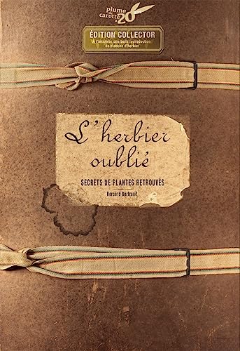 L'herbier oublie (collector 20 ans): Secrets de plantes retrouvés. Avec une belle reproduction de planche d'herbier à l'intérieur von PLUME CAROTTE
