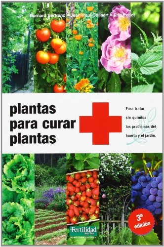 Plantas para curar plantas: Para tratar sin química los problemas del huerto y el jardín (Guías para la Fertilidad de la Tierra, Band 5) von La Fertilidad de la Tierra Ediciones