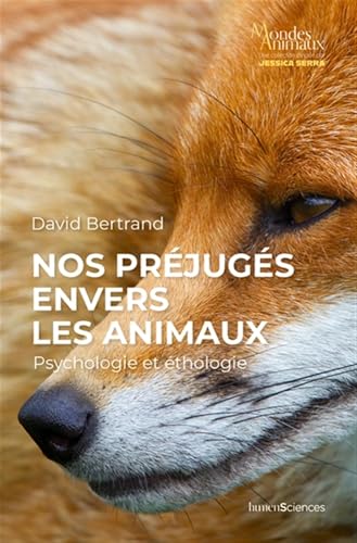 Nos préjugés envers les animaux: Psychologie et éthologie von HUMENSCIENCES