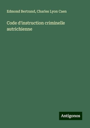 Code d'instruction criminelle autrichienne von Antigonos Verlag