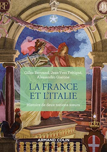 La France et l'Italie - 2e éd.: Histoire de deux nations soeurs, de 1660 à nos jours von ARMAND COLIN