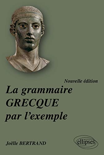 La grammaire grecque par l'exemple - nouvelle édition von ELLIPSES