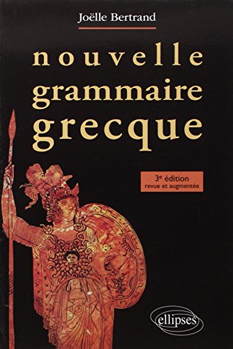 Nouvelle grammaire grecque - 3e édition revue et corrigée von ELLIPSES