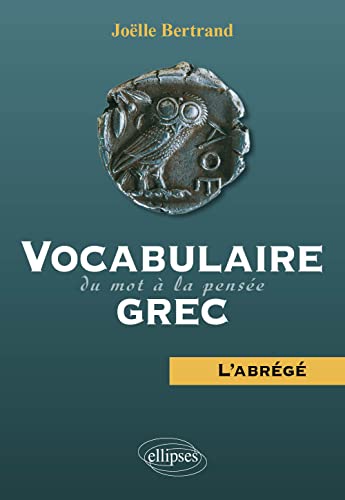 Vocabulaire grec – du mot à la pensée – L'abrégé von ELLIPSES