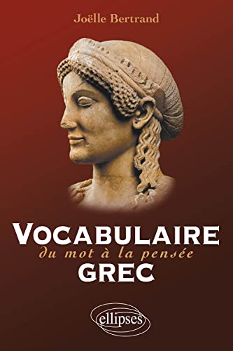 Vocabulaire grec. Du mot à la pensée