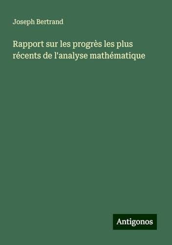Rapport sur les progrès les plus récents de l'analyse mathématique von Antigonos Verlag