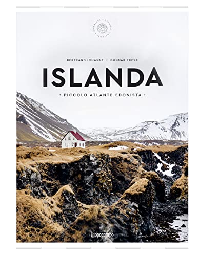 Islanda. Piccolo atlante edonista (Piccoli atlanti edonisti)