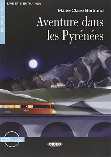 Lire et s'entrainer: Aventure dans les Pyrenees + CD (Lire et s'entraîner) von Cideb
