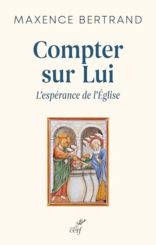 Compter sur lui - L'espérance de l'Eglise: L'espérance de l'Eglise von CERF