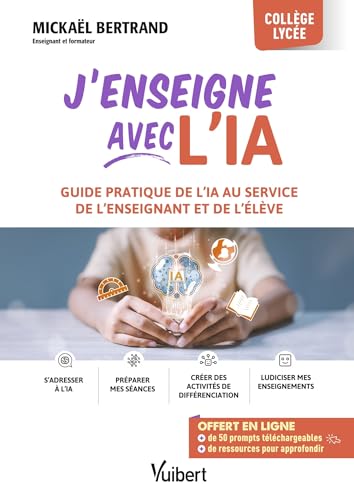 J’enseigne avec l’IA !: Guide pratique de l'IA au service de l'enseignant et de l'élève von VUIBERT