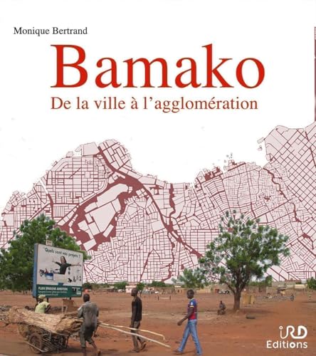 Bamako: De la ville à l'agglomération Bamako: De la ville à l'agglomération von IRD
