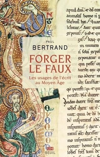 Forger le faux: Les usages de l'écrit au Moyen Âge von SEUIL