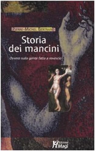Storia dei mancini. Ovvero sulla gente fatta a rovescio von Magi Edizioni