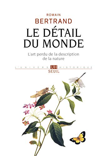 Le Détail du monde: L'art perdu de la description de la nature