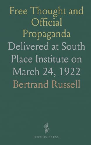 Free Thought and Official Propaganda: Delivered at South Place Institute on March 24, 1922 von Sothis Press