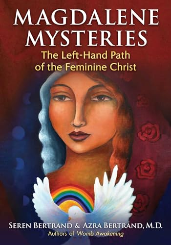 Magdalene Mysteries: The Left-Hand Path of the Feminine Christ