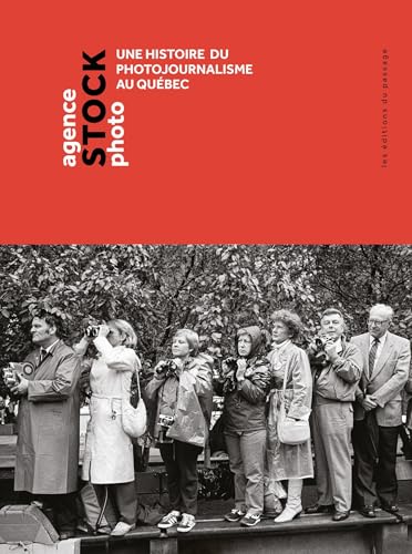 Agence Stock Photo: Une histoire du photojournalisme au Québec von DU PASSAGE