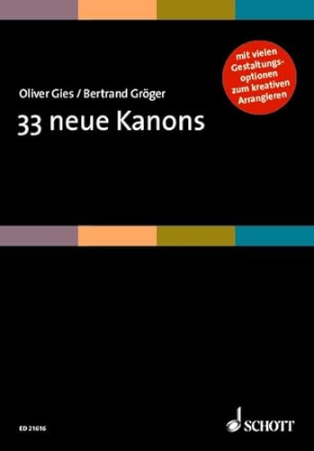 33 neue Kanons: mit vielen Gestaltungsoptionen zum kreativen Arrangieren. Gesang. Chorpartitur.