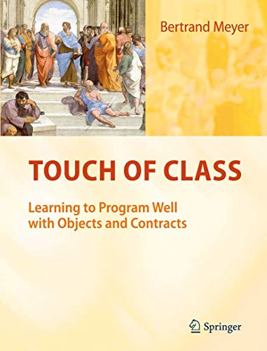 Touch of Class: Learning to Program Well with Objects and Contracts von Springer