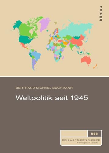 Weltpolitik seit 1945 (Böhlau Studienbücher)