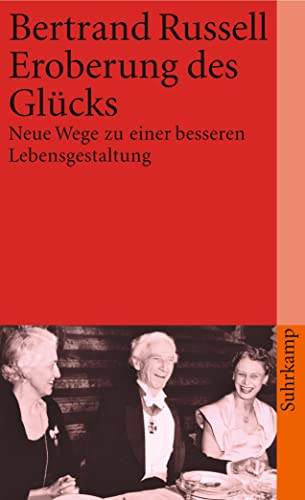 Eroberung des Glücks: Neue Wege zu einer besseren Lebensgestaltung (suhrkamp taschenbuch)