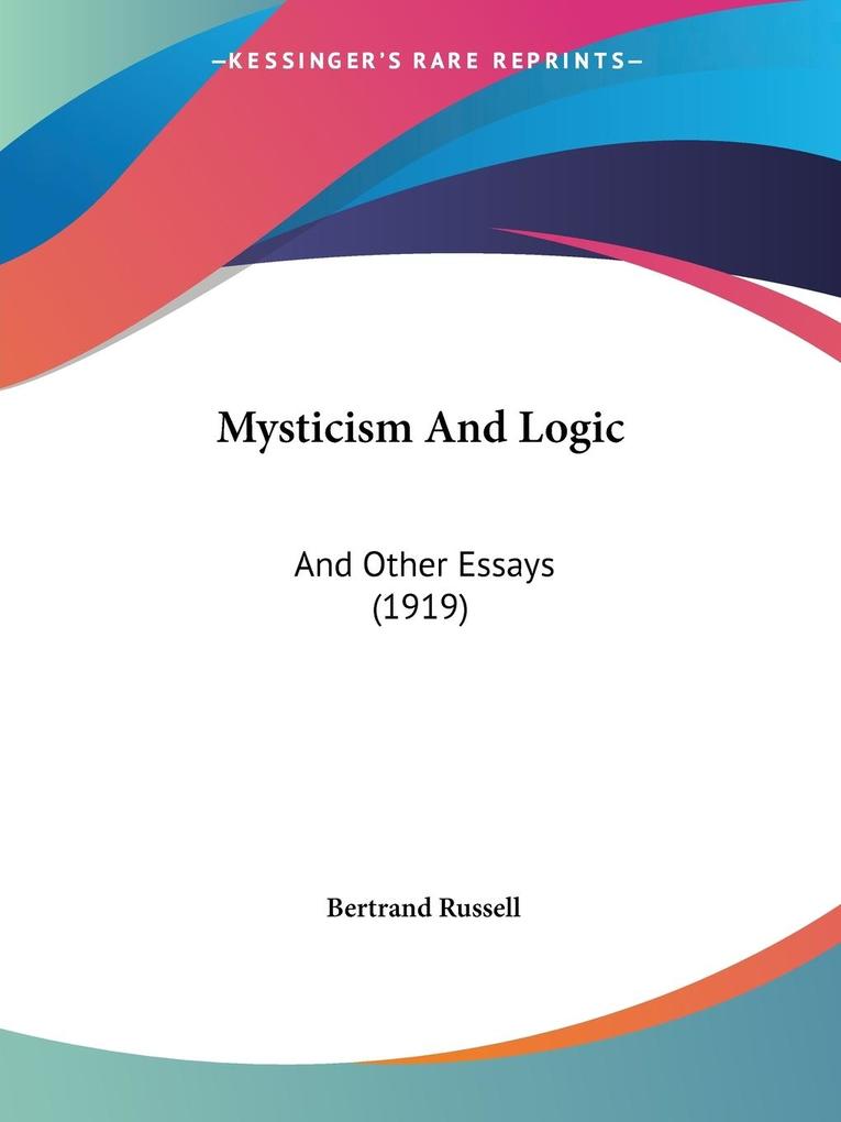 Mysticism And Logic von Kessinger Publishing LLC
