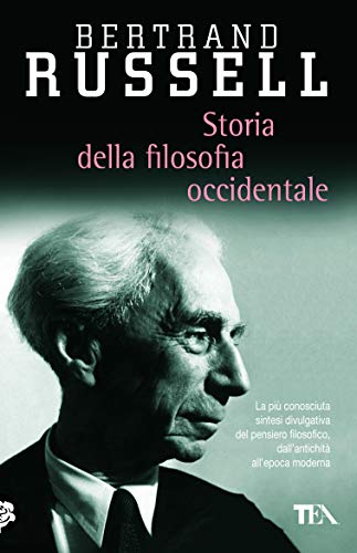 Storia della filosofia occidentale e dei suoi rapporti con le vicende politiche e sociali dall'antichità a oggi (Saggistica TEA)