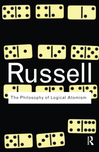 The Philosophy of Logical Atomism (Routledge Classics)