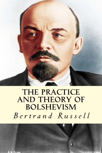 The Practice and Theory of Bolshevism von CreateSpace Independent Publishing Platform