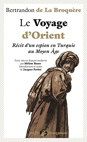 Le Voyage d'Orient - Récit d'un espion en Turquie au Moyen Â: Récit d'un espion en Turquie au Moyen Age
