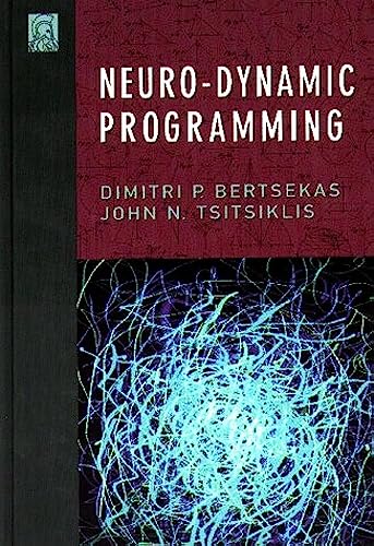 Neuro-Dynamic Programming (Optimization and Neural Computation Series, 3)