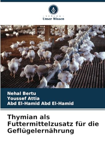 Thymian als Futtermittelzusatz für die Geflügelernährung von Verlag Unser Wissen