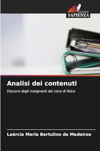 Analisi dei contenuti: Discorsi degli insegnanti dei corsi di fisica von Edizioni Sapienza