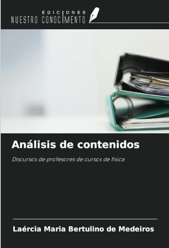 Análisis de contenidos: Discursos de profesores de cursos de física von Ediciones Nuestro Conocimiento