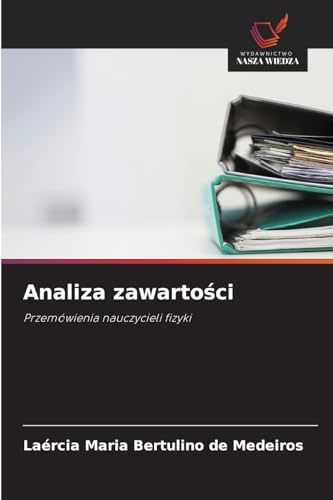 Analiza zawartości: Przemówienia nauczycieli fizyki von Wydawnictwo Nasza Wiedza