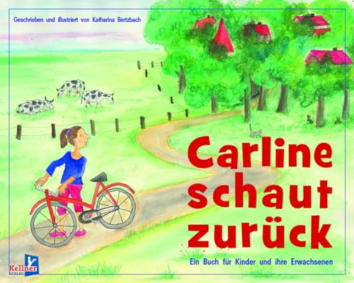 Carline schaut zurück: Ein Buch für Kinder und ihre Erwachsenen von Kellner Verlag