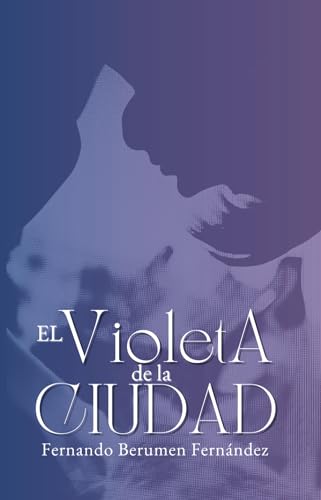 El violeta de la ciudad El violeta de la ciudad von Texere Editores